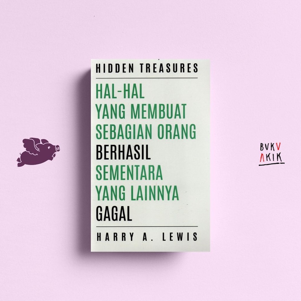 HIDDEN TREASURES: Hal-Hal Yang Membuat Sebagian Orang Berhasil Sementara Yang Lainn - Harry A. Lewis