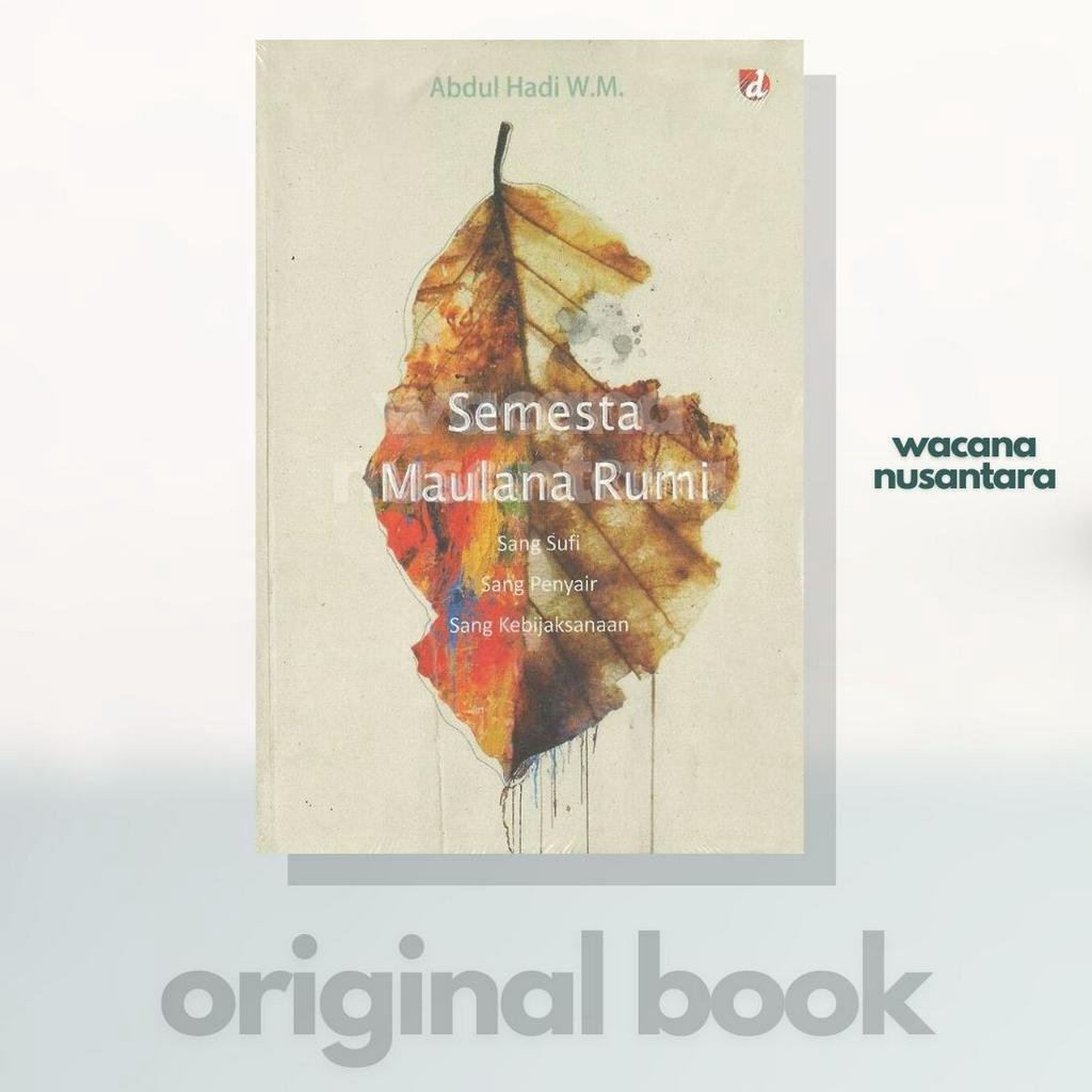 Buku Semesta Maulana Rumi: Sang Sufi, Penyair, Kebijaksanaan - Abdul Hadi WM