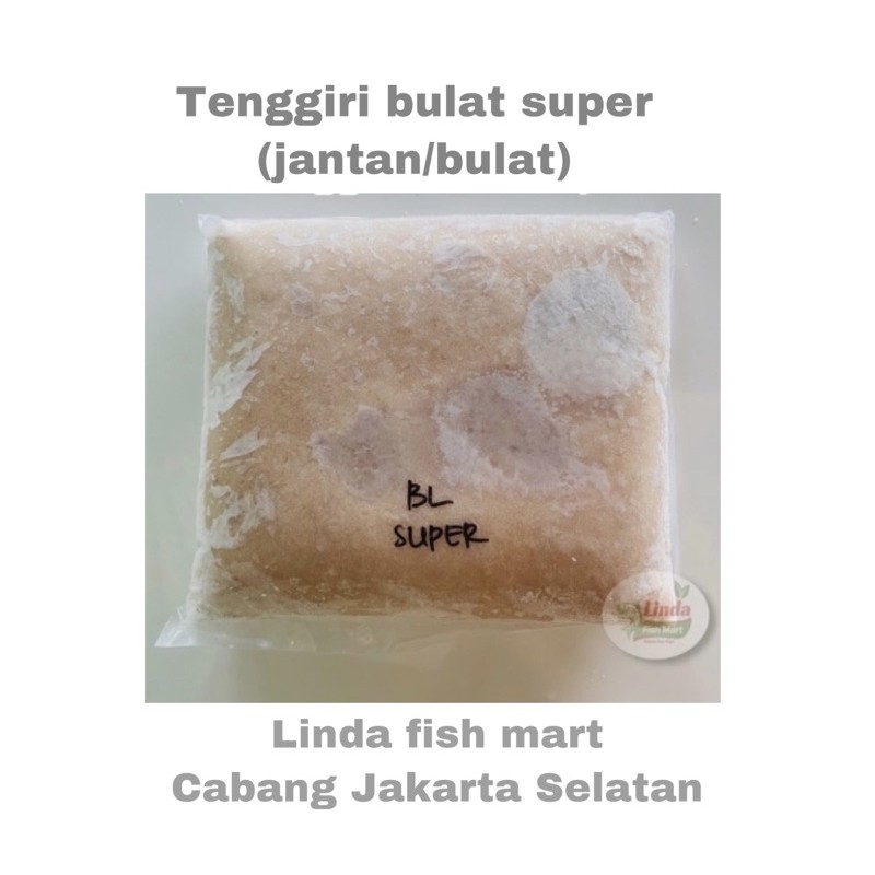 

IKAN TENGGIRI SUPER (bulat/jantan super)