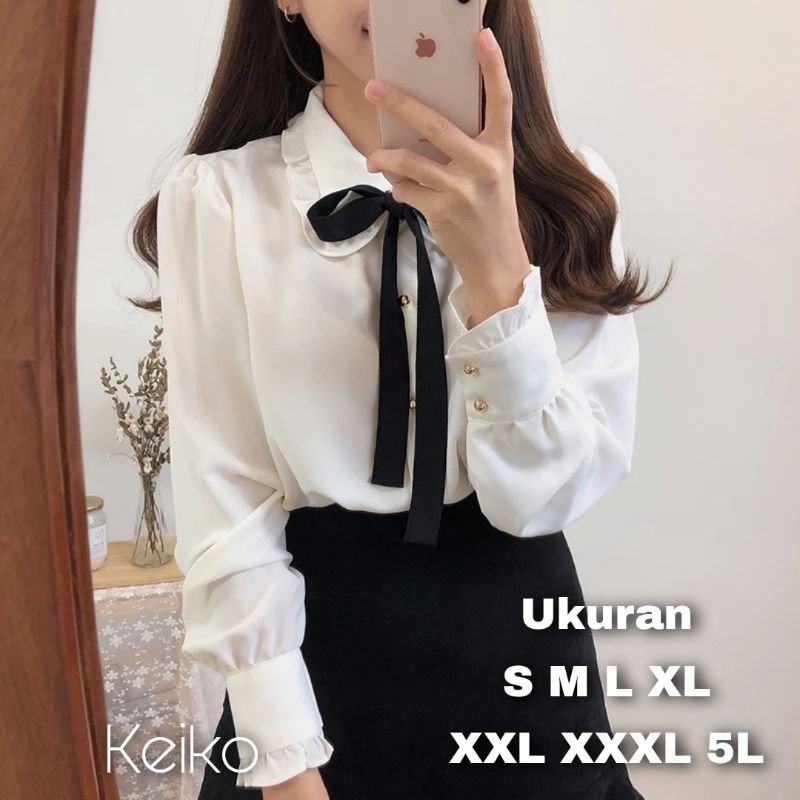 Keiko Blouse Big Size Ukuran Size S M L XL 2XL 3XL 4XL XXL XXXL  XXXXL 2L 3L 4L 5L  Atasan Blouse Wanita Jumbo Atasan Big Size Kemeja Kerja Korea Over Size