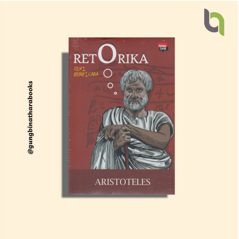 Retorika - Seni Berbicara Aristoteles retorika aristoteles RETORIKA ARISTOTELES Retorika Aristoteles