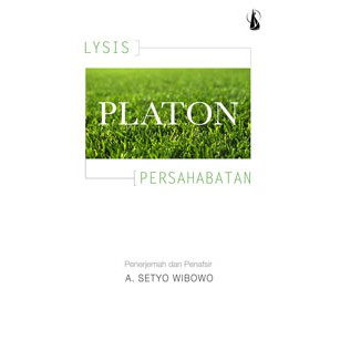 Filsafat - Platon: Lysis (Tentang persahabatan), Platon: Lakhes (Tentang Keberanian)