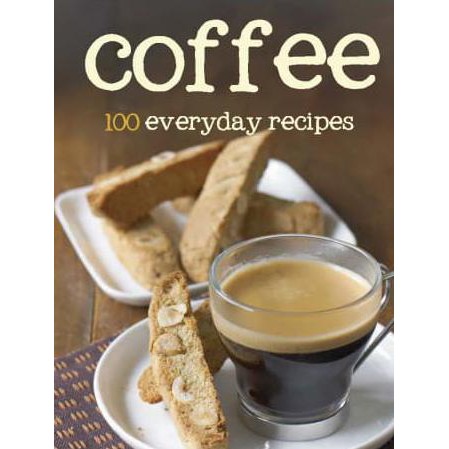 Buku Impor - Coffee: 100 Everyday Recipes (Love Food) - Hardcover