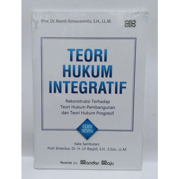 BUKU TEORI HUKUM INTEGRATIF Rekontruksi Terhadap Teori Hukum Pembangunan dan Teori Hukum Progresif