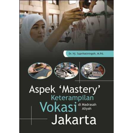 

Buku Aspek ‘Mastery’ Keterampilan Vokasi di Madrasah Aliyah Jakarta