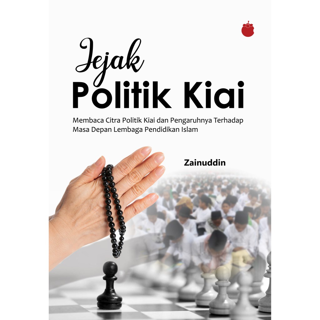 Buku Jejak Politik Kiai - Membaca Citra Politik Kiai dan  Pengaruhnya Terhadap Masa Depan