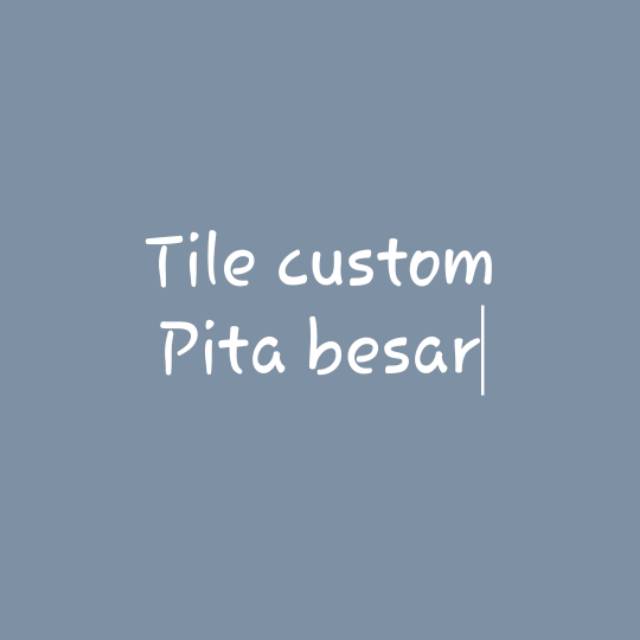 

Tile custom dan pita besar
