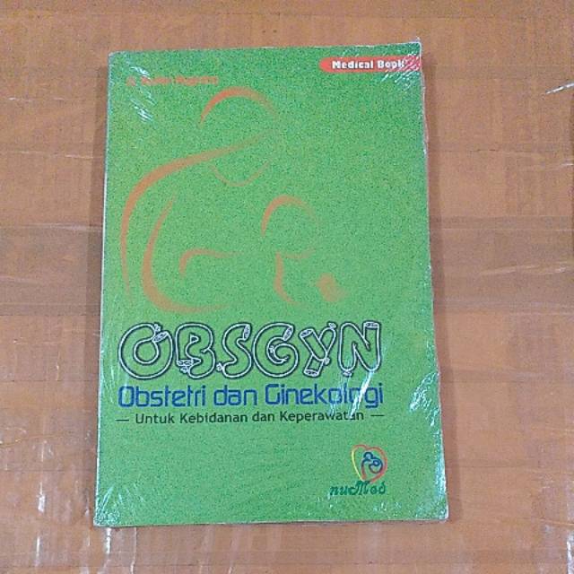 OBSGYN OBSTETRI DAN GINEKOLOGI UNTUK KEBIDANAN DAN KEPERAWATAN