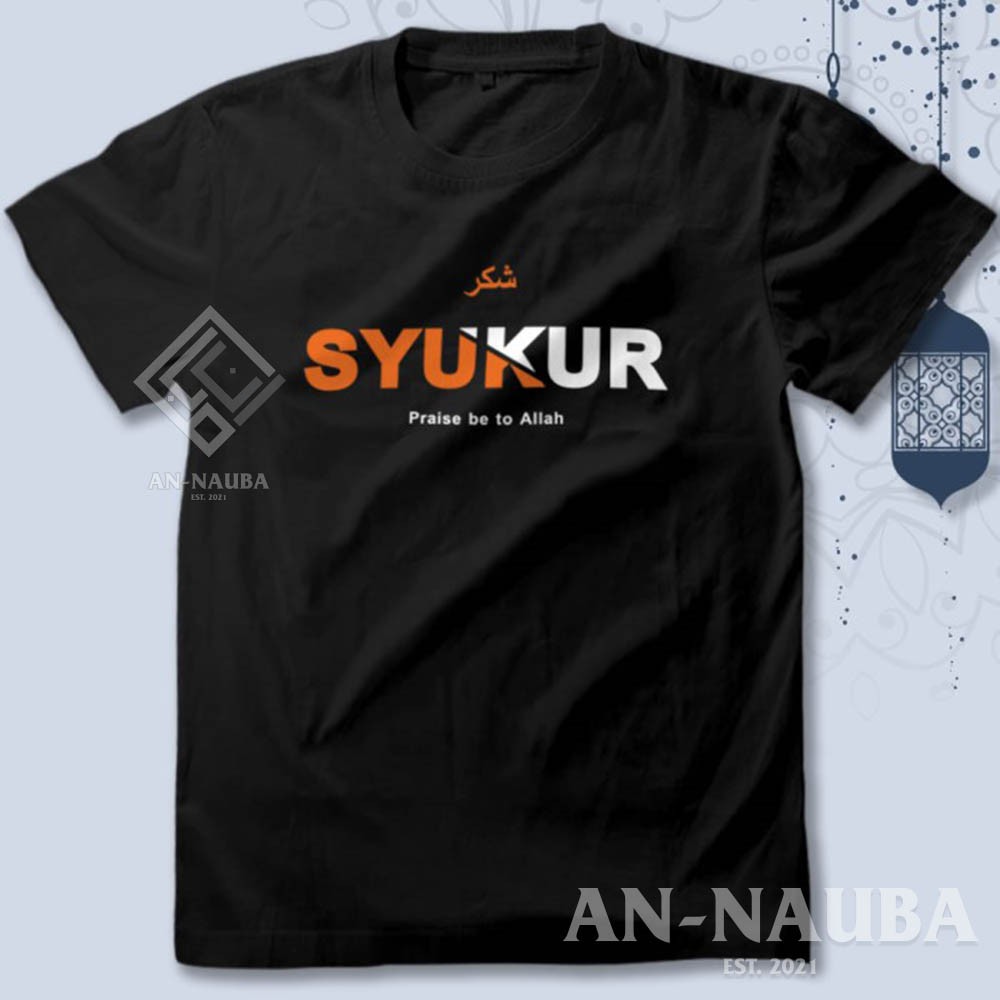 KAOS DAKWAH ISLAMI SYUKUR PRAISE BE TO ALLAH / Baju Distro Santri Islam / Tshirt Muslim [AN-6468]-1