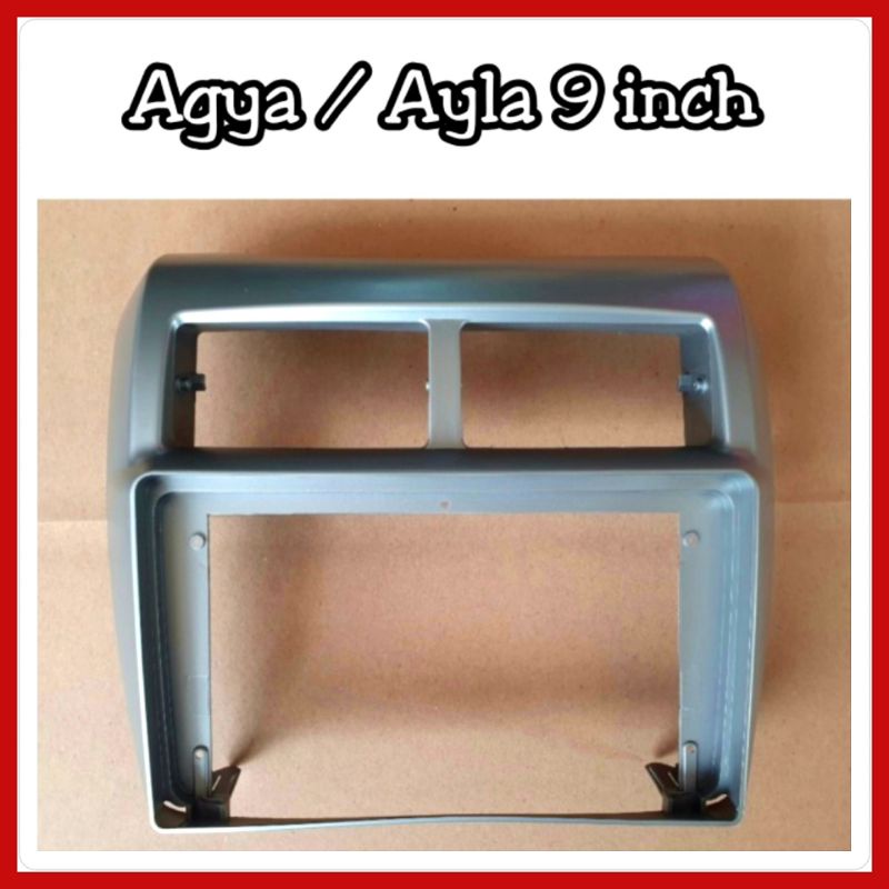 Frame Head Unit Agya / Ayla 2013 ON Layar 9 inch