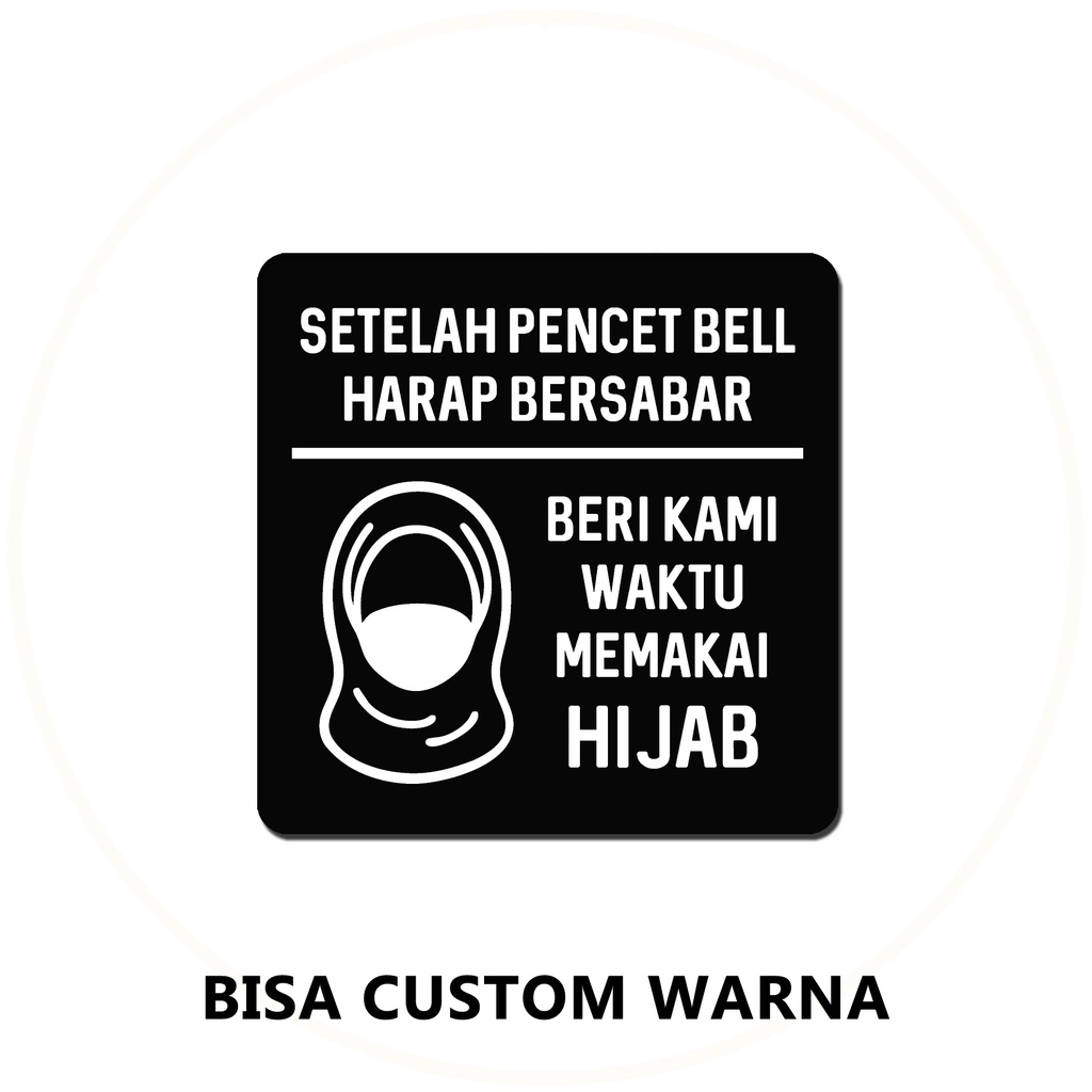 SIGN AKRILIK - SETELAH PENCET BELL HARAP SABAR - HIJAB 14.5 X 14.5 CM