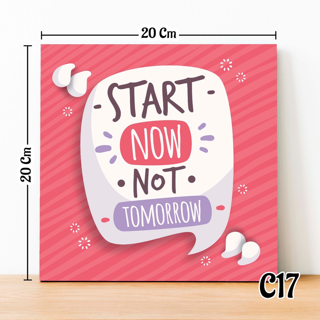 Hiasan Dinding Poster Start Now No Tomorrow Original C17