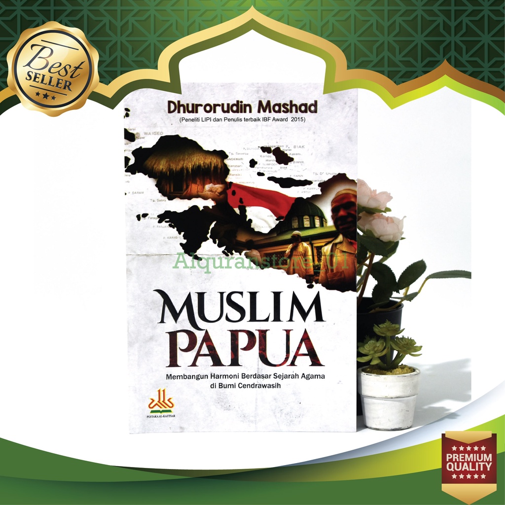 Buku Muslim Papua - Membangun Harmoni Berdasar Sejarah Agama di Bumi Cendrawasih Pustaka Al-Kautsar 