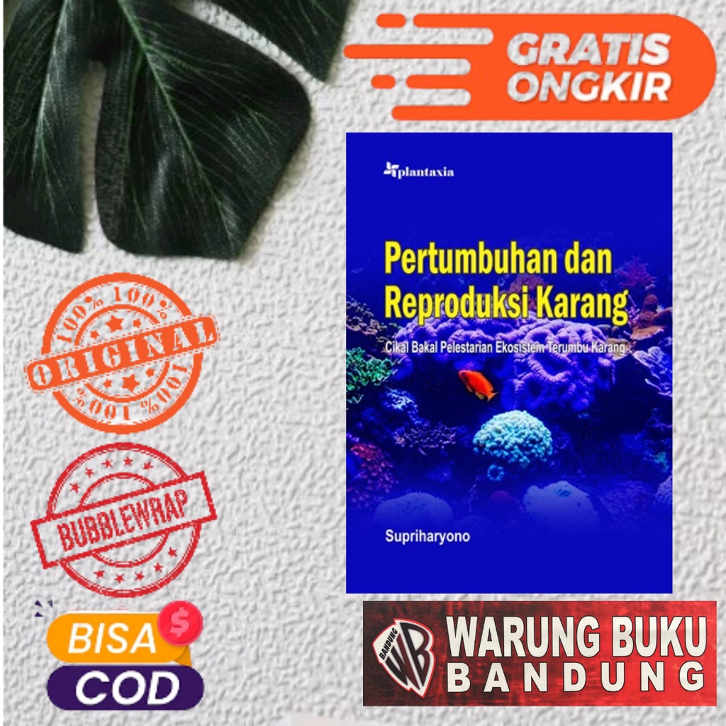 Buku Pertumbuhan dan Reproduksi Karang ; Cikal Bakal Pelestarian Ekosistem Terumbu Karang - Suprihar