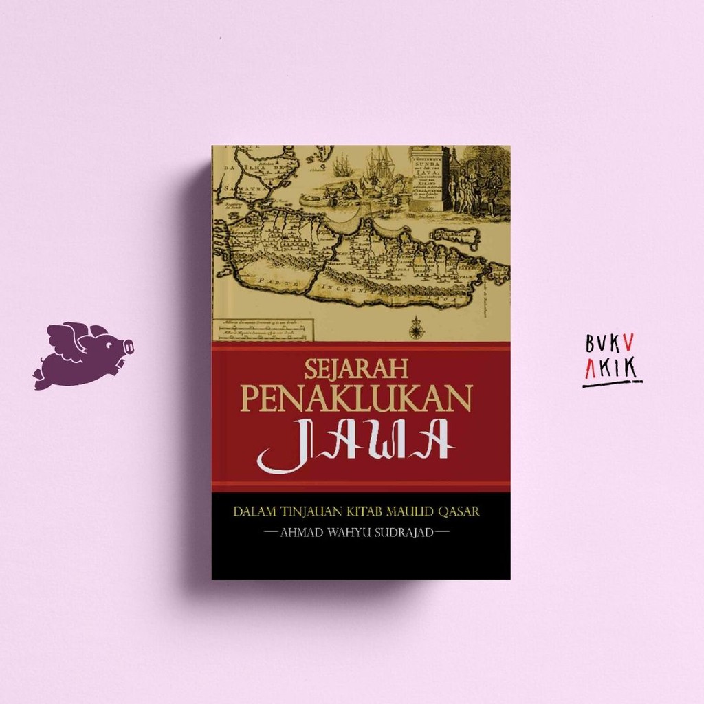 Sejarah Penaklukan Jawa: Dalam Tinjauan Kitab Maulid Qasar