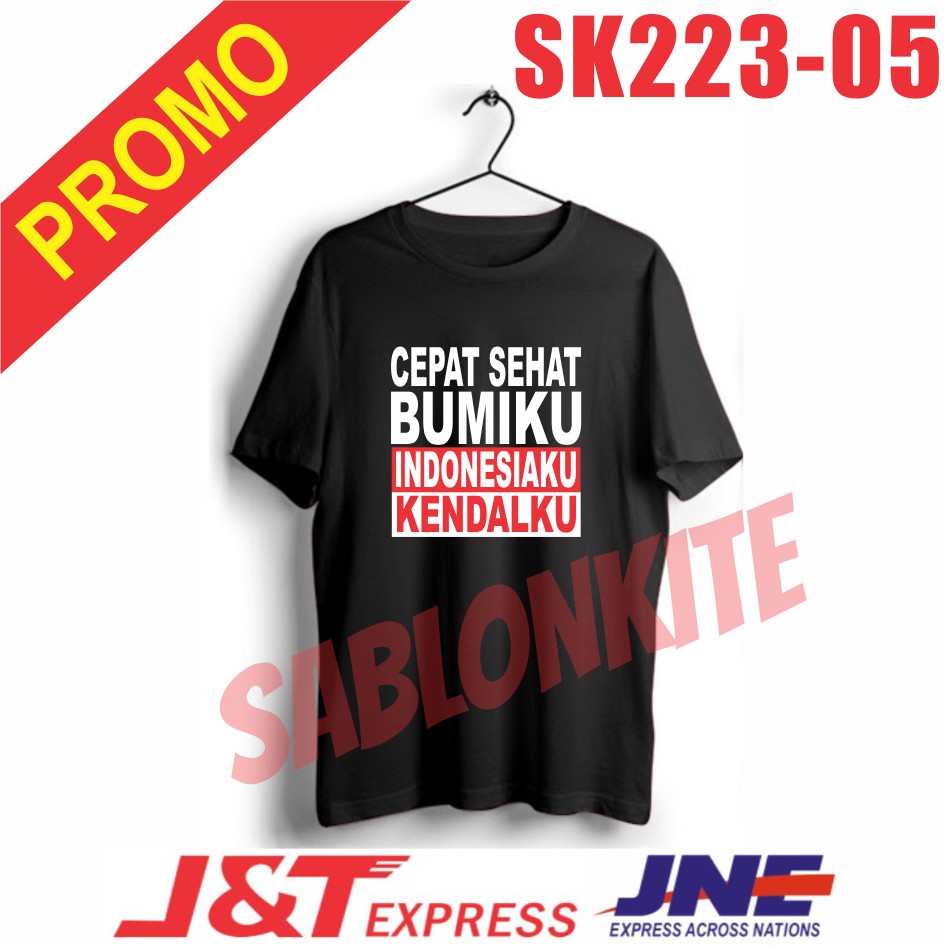 MURAH!!! KAOS CEPAT SEHAT BUMIKU INDONESIAKU KENDALKU,SK223 BAHAN COMBED 30S