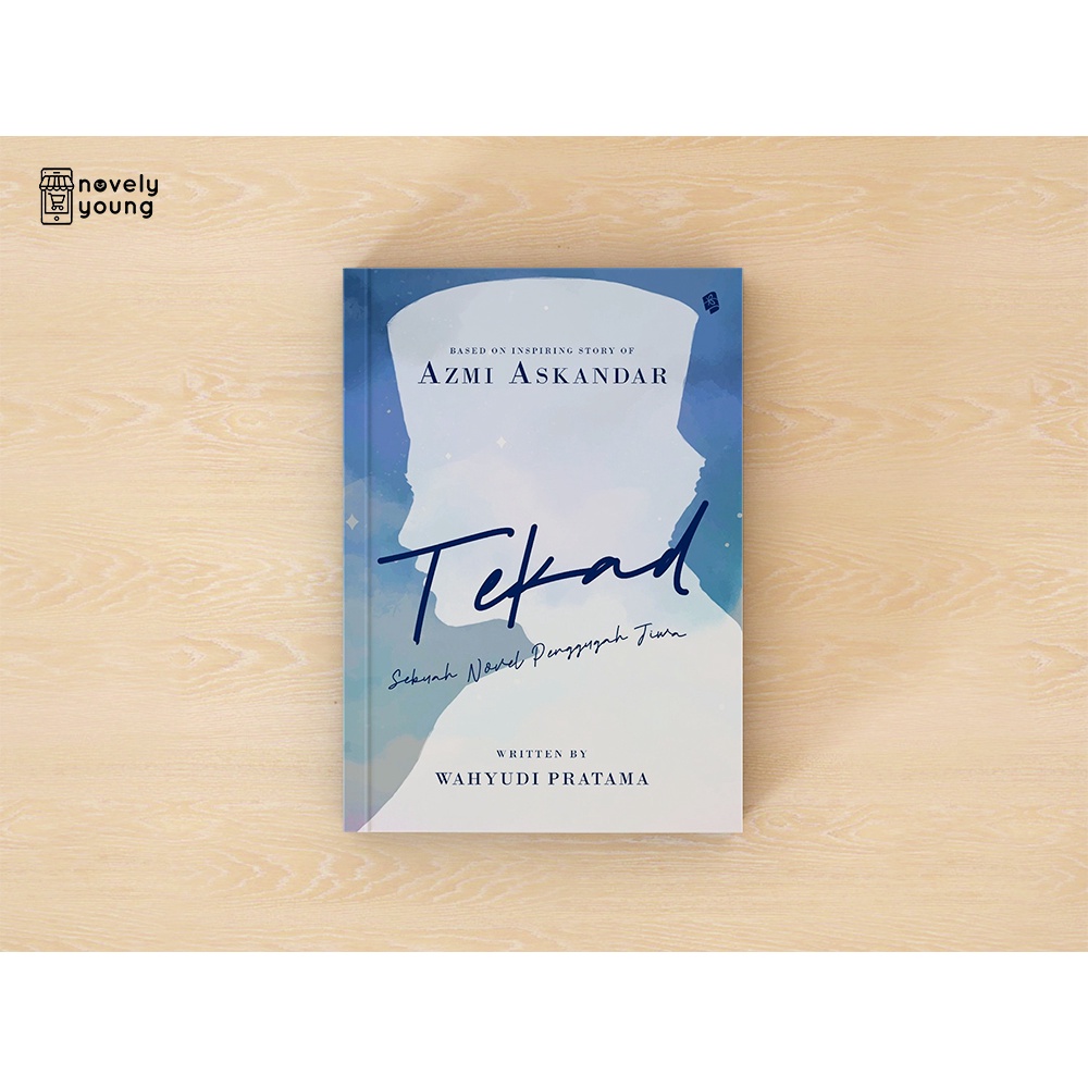 Tekad : Sebuah Novel Penggugah Jiwa - Azmi Askandar & Wahyudi Pratama