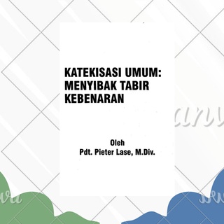 Jual Buku Rohani Terbaru Katekisasi Menyibak Tabir Kebenaran Pdt ...