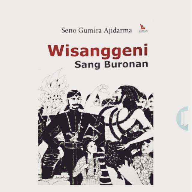 Wisanggeni Sang Buronan - Seno Gumira Ajidarma