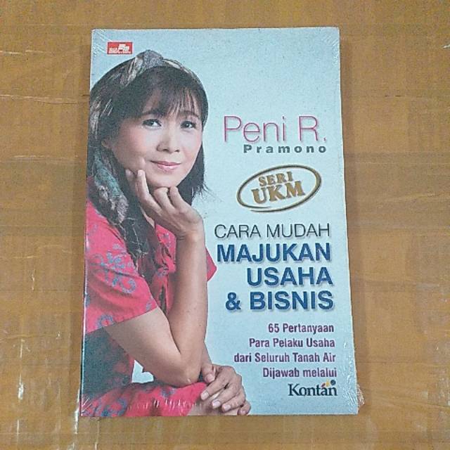 

PENI R. PRAMONO CARA MUDAH MAJUKAN USAHA & BISNIS
