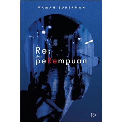 

FLASH SALE!!! BUKU RE: DAN PEREMPUAN OLEH MAMAN SUHERMAN TERMURAH