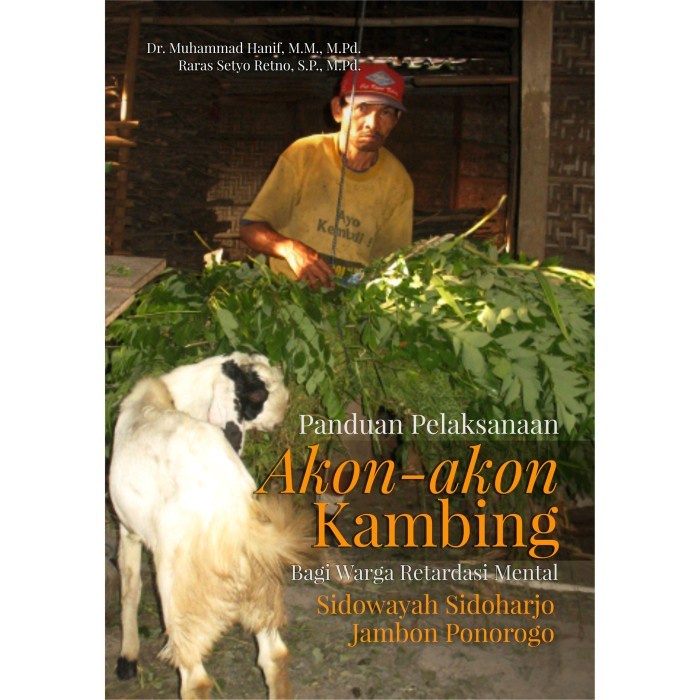 

Buku Panduan Pelaksanaan Akon-Akon Kambing Bagi Warga Retardasi Mental