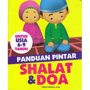 Panduan Pintar Shalat &amp; Doa Untuk Usia 6-9 Tahun