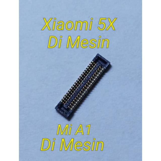 Konektor Lcd Xiaomi 5X Mi A1 di Mesin 40 pin Fpc Display Lcd Xiaomi Redmi 5X Mi A1 on Board