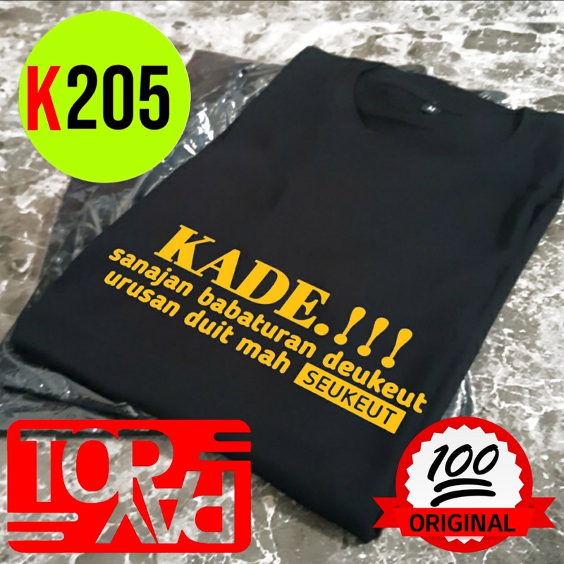 kaos pria wanita k205 kade sanajan deket urusan duit mah seukeut