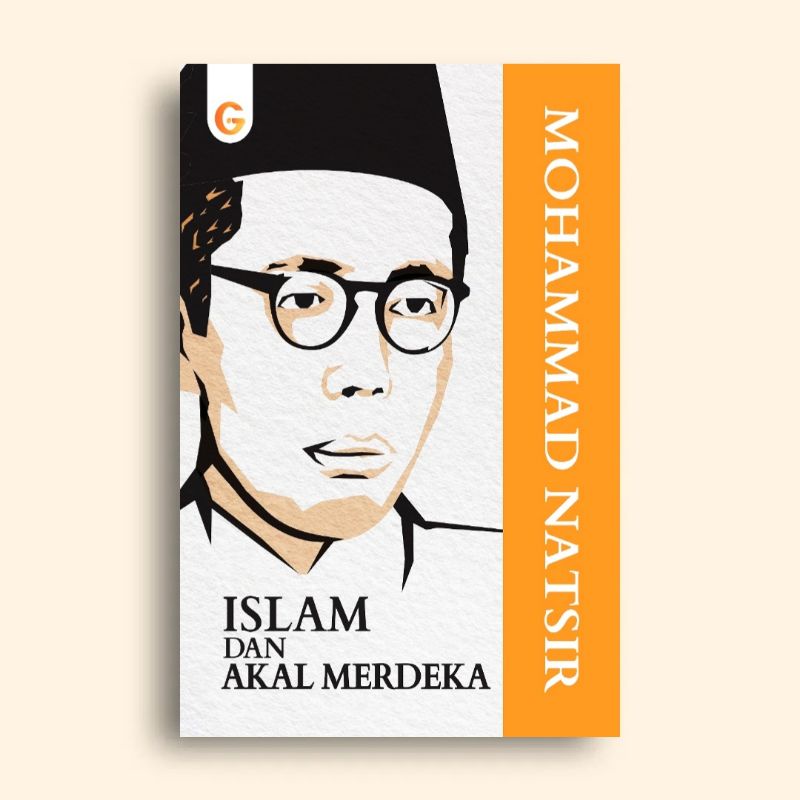 Islam dan Akal Merdeka Mohammad Natsir