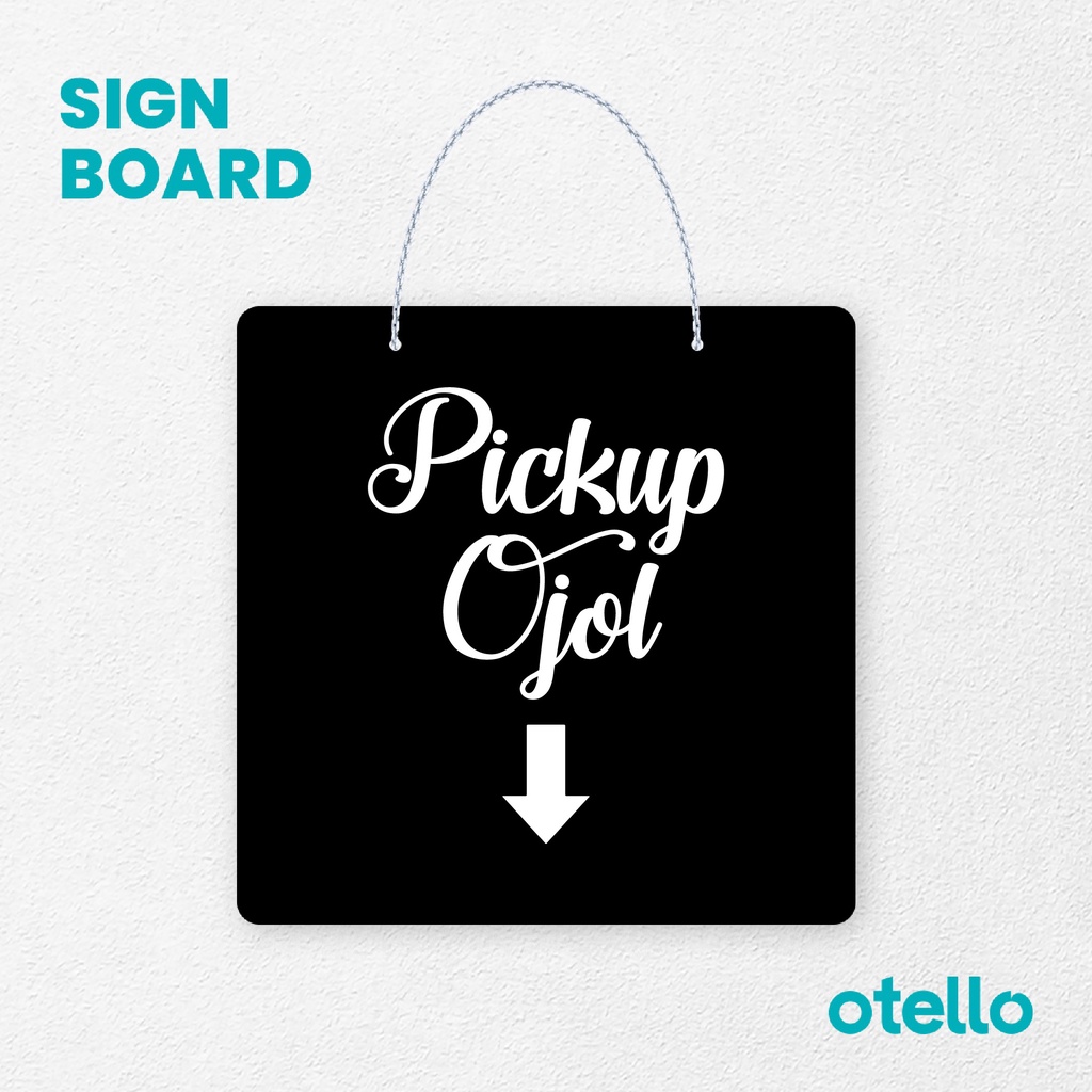 Otello Signage Pickup Ojol Latin Signage Board Acrylic Papan Gantung Akrilik Rantai Petunjuk Toko Modern Minimalist Kafe Restoran Kantor Gedung Cafe