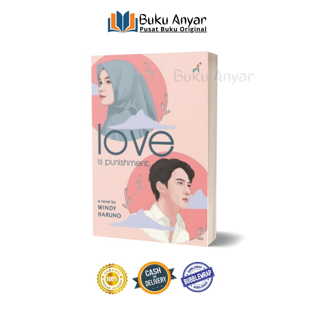 NOVEL LOVE IS PUNISHMENT WINDY IRIANTI - KETIKA TUHAN MERESTUI CINTA KITA CHANTY ROMANS FIKSI ISLAMI-LOVE IS PUNISHMENT