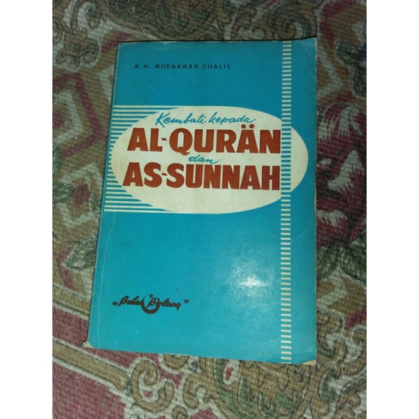 Kembali Kepada Al Quran Dan As Sunnah - K.H Moenawar Chalil
