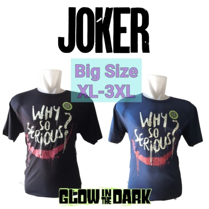 Kaos Big Size Joker Why Glow in the dark Baju Jumbo M-XXXL Pria