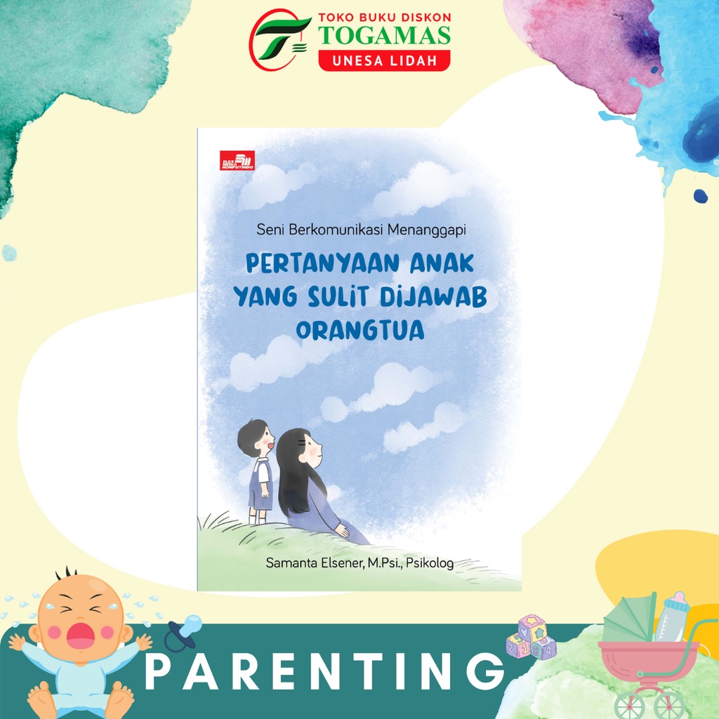 SENI BERKOMUNIKASI MENANGGAPI PERTANYAAN ANAK YANG SULIT DIJAWAB ORANGTUA