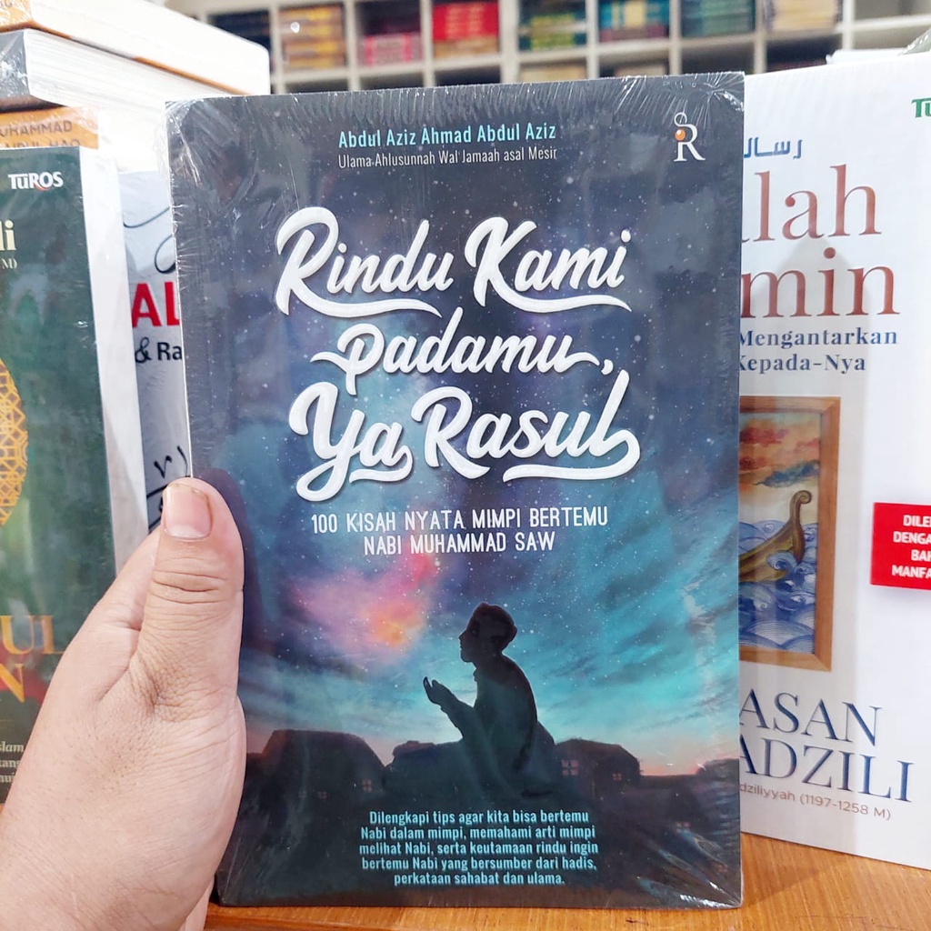 Rindu Kami Padamu Ya Rosul 100 Kisah Nyata Mimpi Bertemu Nabi Pustaka Turos