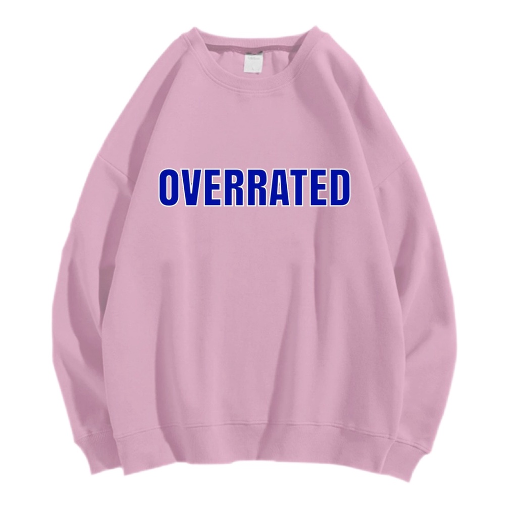 OVERRATED SWEATER CREWNECK Size M-XXL ANAIRA