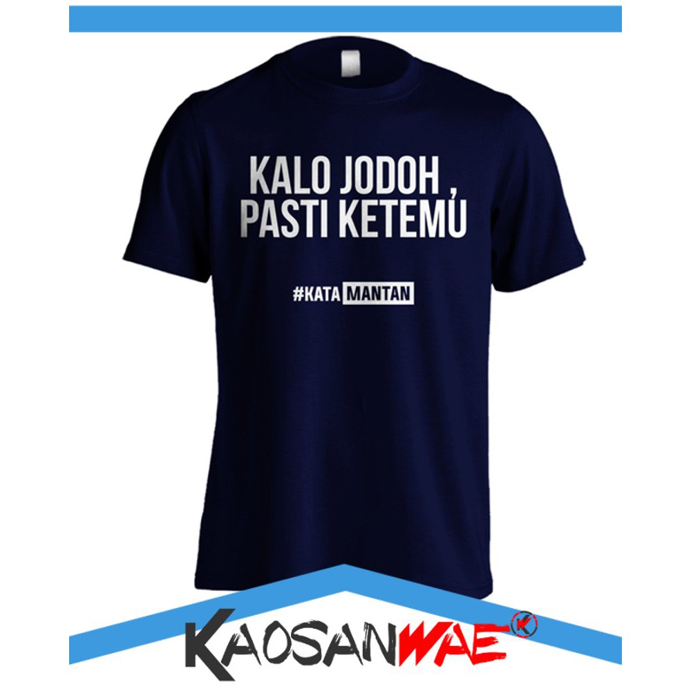 Kaos Kata Kata Lucu Mantan Kalo Jodoh Pasti Ketemu Distro Shopee