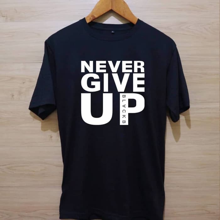 NEVER GIVE UP Kaos Pria BIG SIZE Lengan Pendek Cotton Combed 100% M L XL XXL XXXL XXXXL XXXXXL