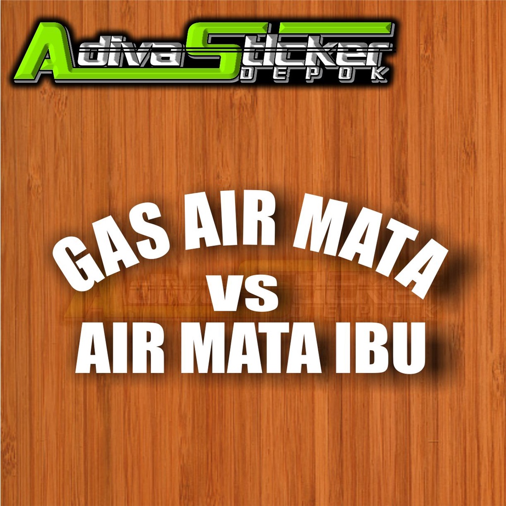 STIKER CUTTING GAS AIR MATA VS AIR MATA IBU