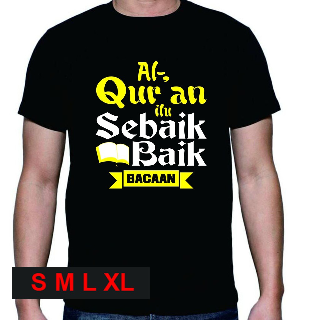 Al-Qur’an Itu Sebaik-baik Bacaan Kaos Islam Murah distro grosir berkualitas Sablon polyflex