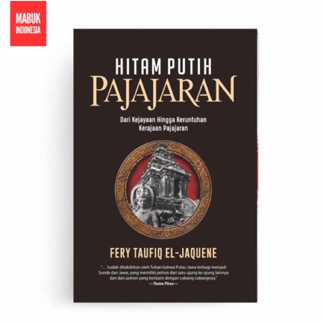 Buku HITAM PUTIH PAJAJARAN: Dari Kejayaan Hingga Keruntuhan Kerajaan Pajajaran