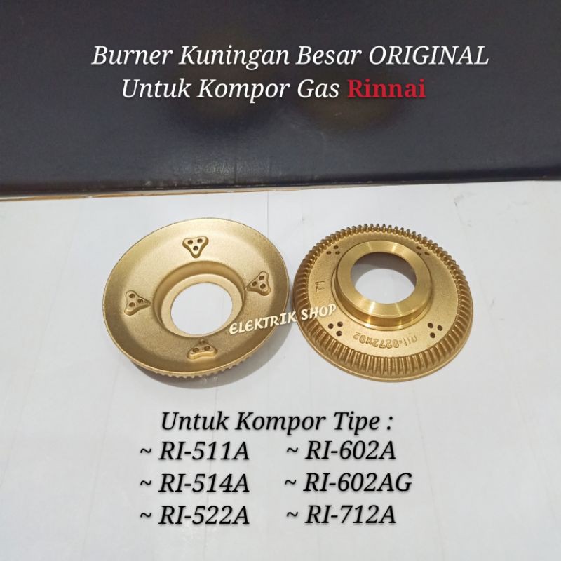 BURNER KUNINGAN BESAR ORIGINAL KOMPOR GAS RINNAI TIPE RI-712A, RI-602A, RI-602AG, RI-522A, RI-511A