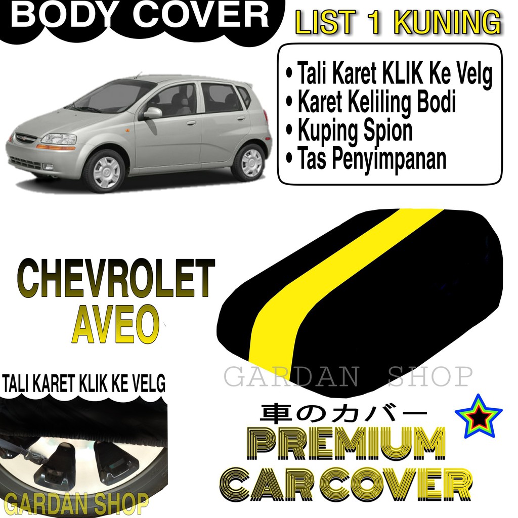 Body Cover CHEVROLET AVEO List KUNING Penutup Pelindung Bodi Mobil Chevrolet Aveo PREMIUM Yellow