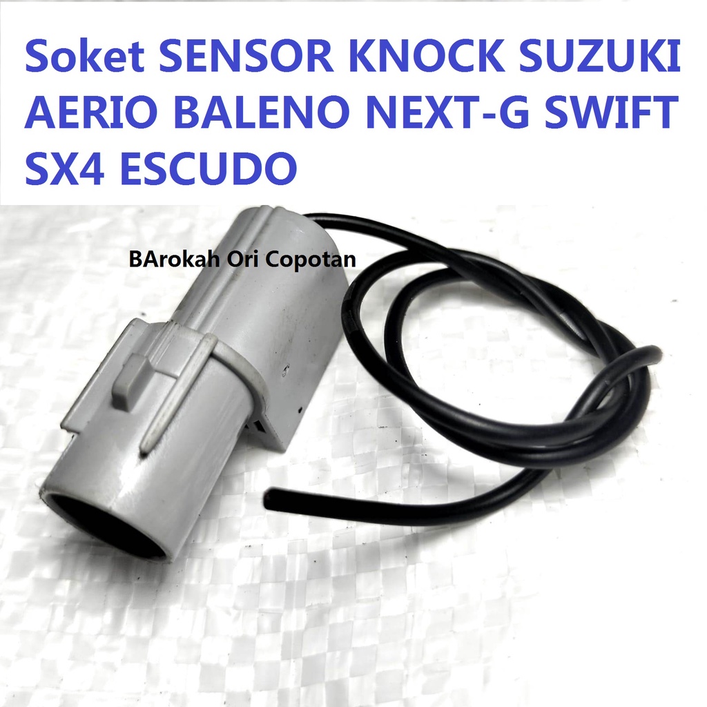 Soket SENSOR KNOCK knocking SUZUKI AERIO BALENO NEXT-G SWIFT SX4 ESCUDO 1pin 1kabel 1 pin kabel