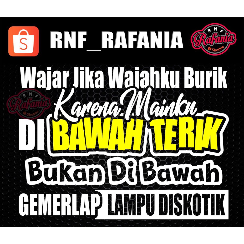 STICKER KACA PINTU/BODY MOBIL TRUCK/PICK UP/L300 WAJAR JIKA WAJAHKU BURIK KARENA MAINKU DI BAWAH TERIK BUKAN DI BAWAH GEMERLAP LAMPU DISKOTIK