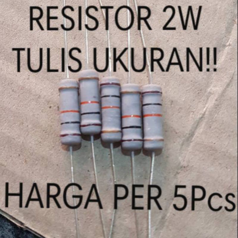 RESISTOR 2W 1R4R7 10R 22R 47R 56R100R 220R 330R 560R 1K 1K5 2K2 3k3 4K7


