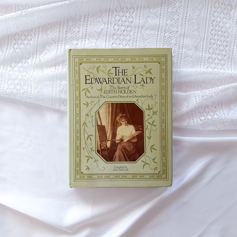 The Edwardian Lady : The Story of Edith Holden (Compiled by Ina Taylor)