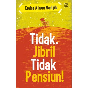 TIDAK JIBRIL TIDAK PENSIUN oleh EMHA AINUN NADJIB