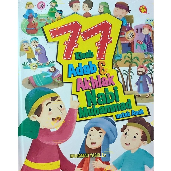 Buku Islami Anak - 77 KISAH ADAB DAN AKHLAK NABI MUHAMMAD UNTUK ANAK - Hard Cover ORIGINAL
